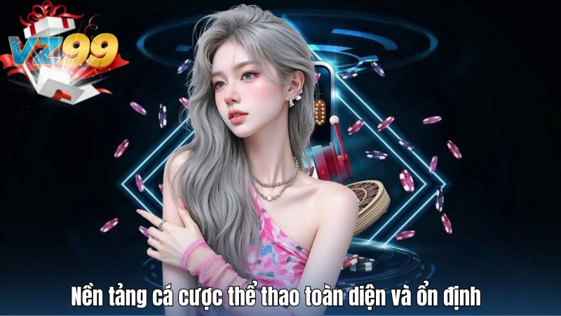 Nền tảng cá cược thể thao toàn diện và ổn định